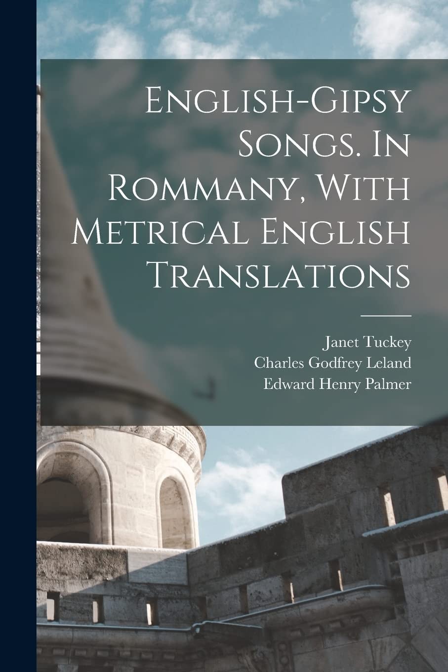 English-Gipsy Songs In Rommany, with Metrical English Translations (Classic Reprint)
