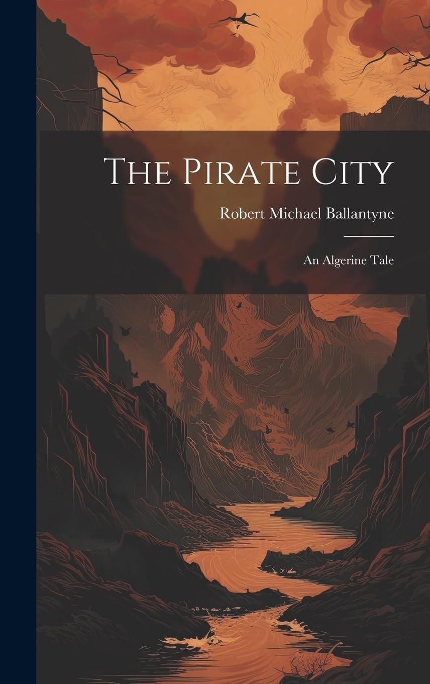 The Pirate City An Algerine Tale