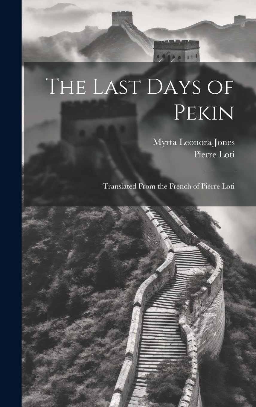 The Last Days of Pekin Translated from the French of Pierre Loti