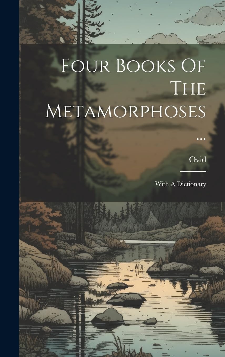 Four Books Of The Metamorphoses ... With A Dictionary