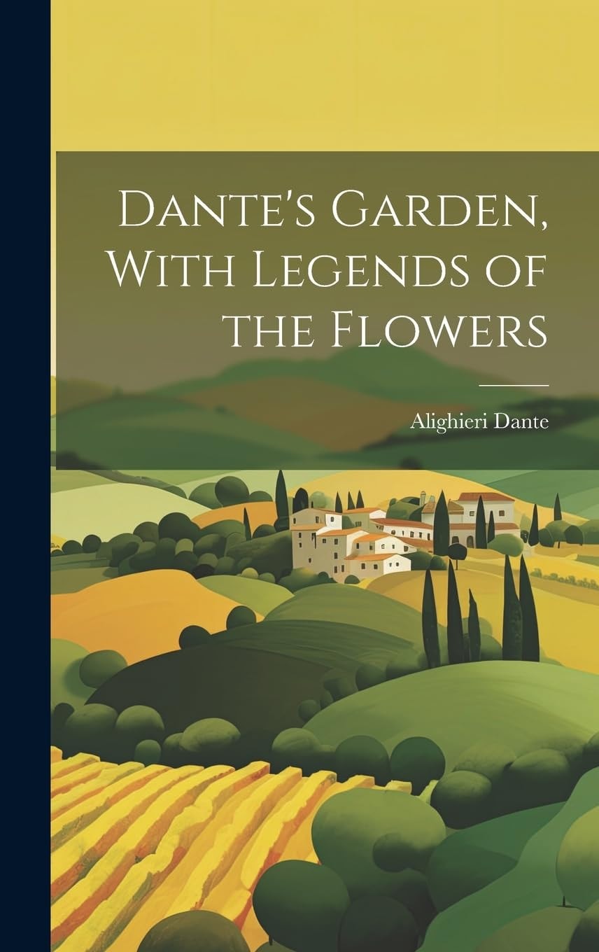 Dante's Garden, with Legends of the Flowers