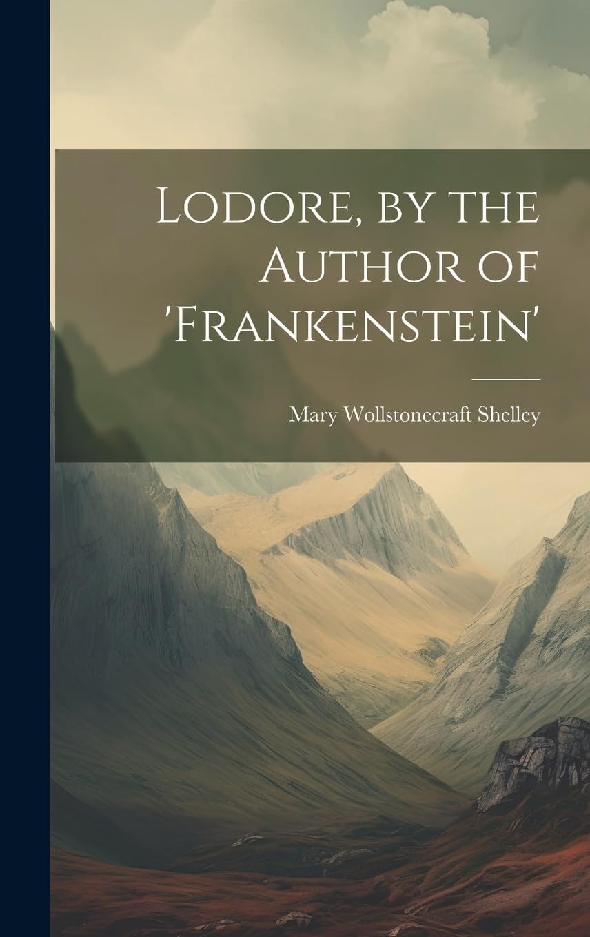 Lodore, by the Author of 'frankenstein'