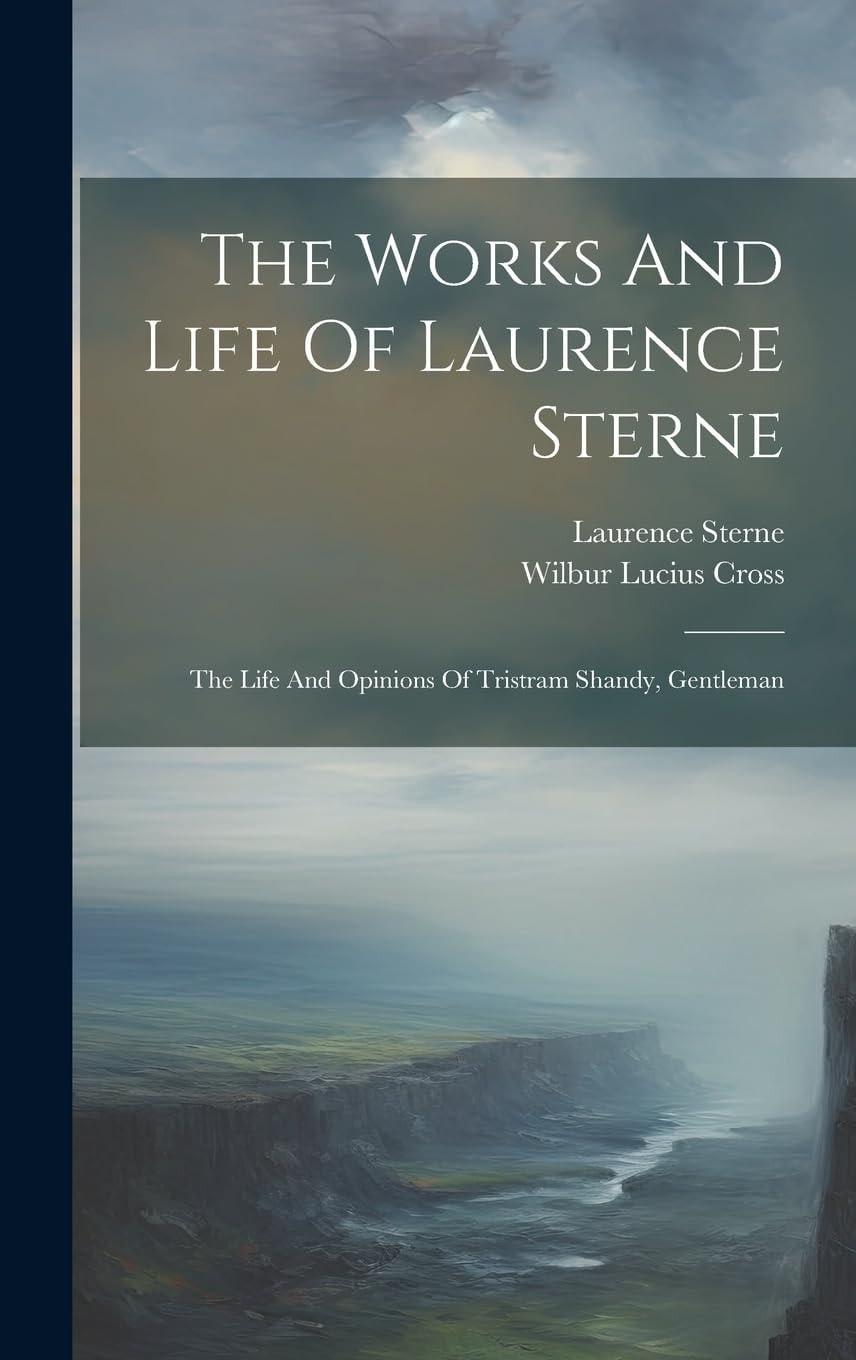 The Works And Life Of Laurence Sterne The Life And Opinions Of Tristram Shandy, Gentleman