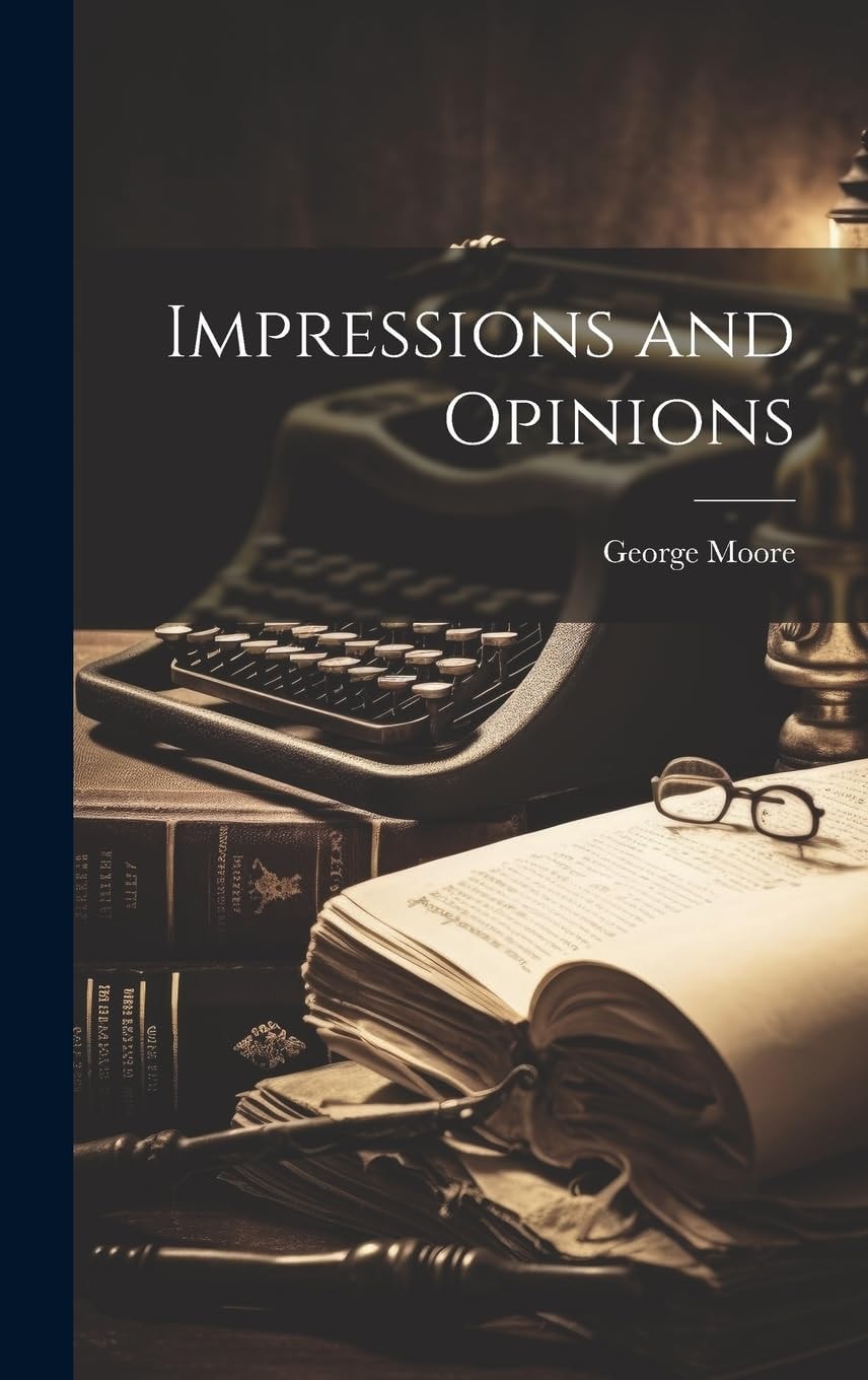 Impressions and Opinions
