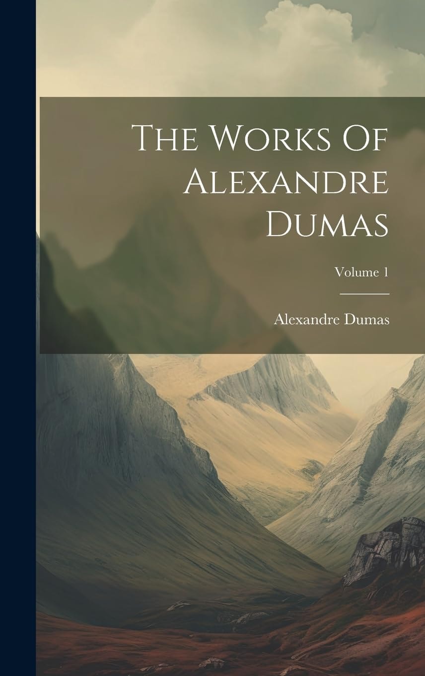 The Works Of Alexandre Dumas, Volume 1