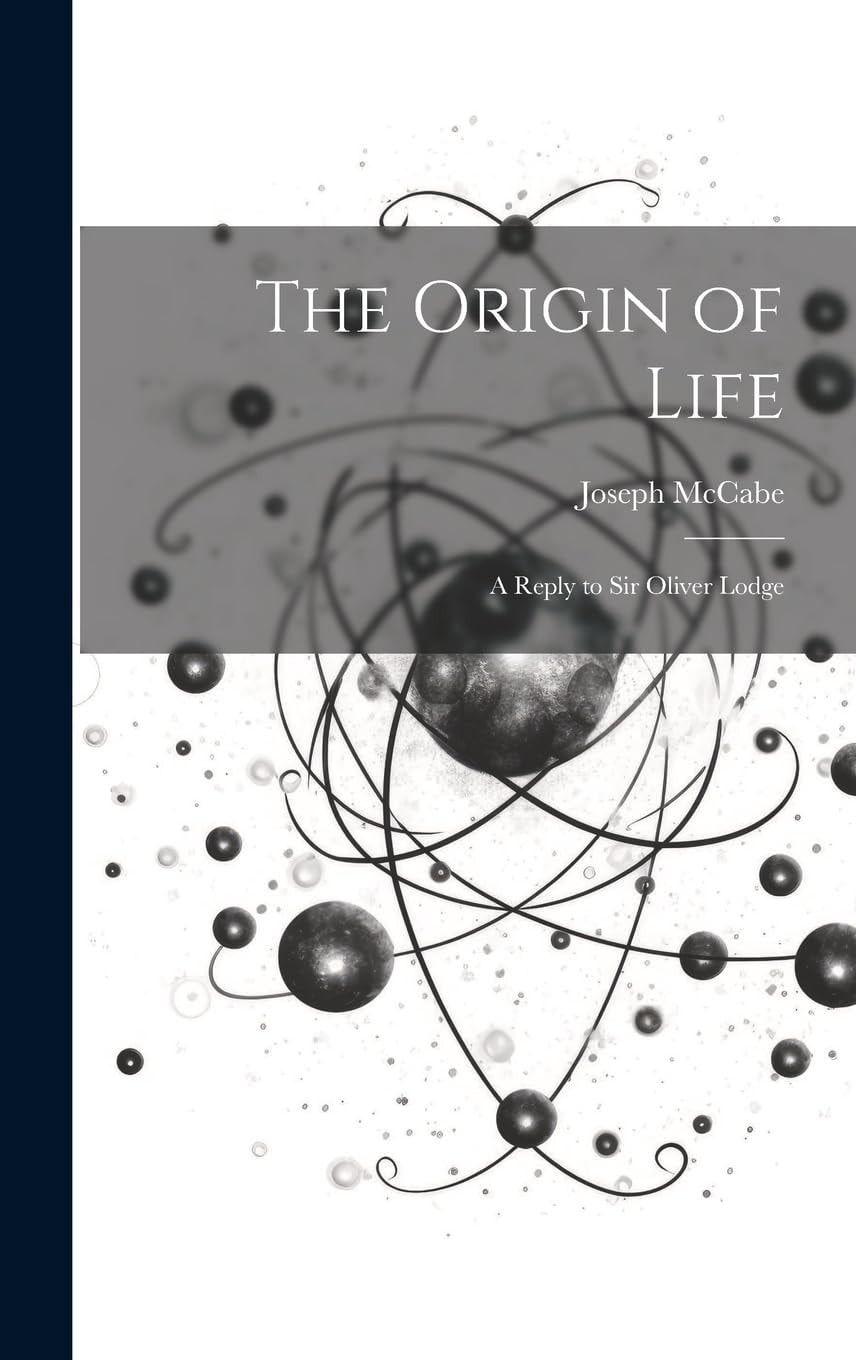 The Origin of Life A Reply to Sir Oliver Lodge
