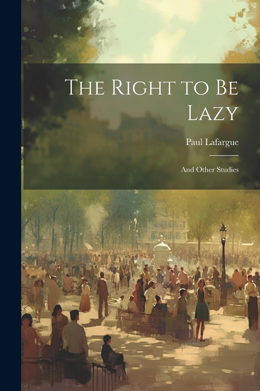 The Right to Be Lazy And Other Studies