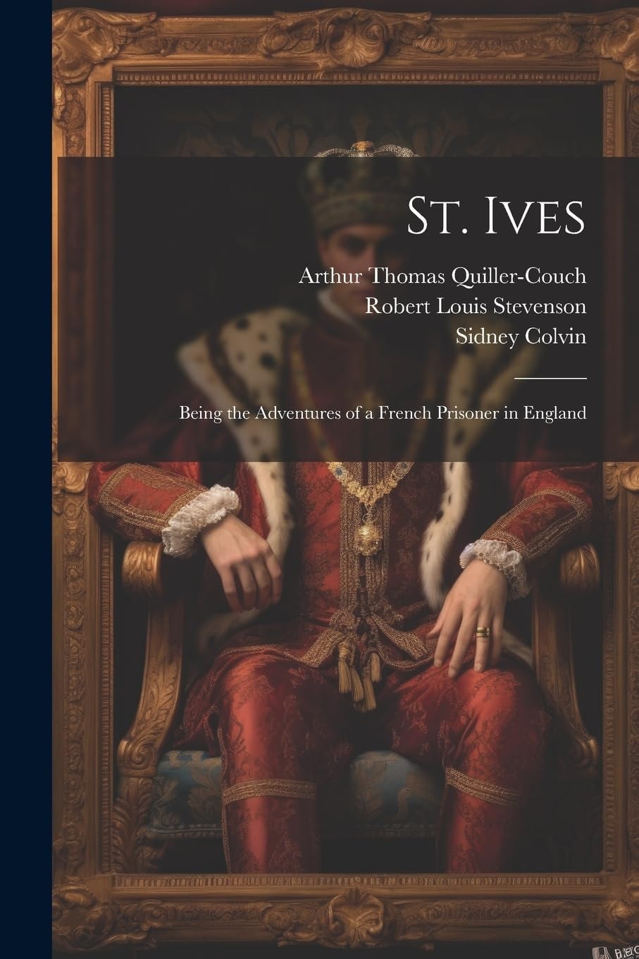 St. Ives Being the Adventures of a French Prisoner in England
