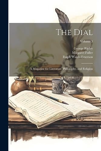 The Dial A Magazine for Literature, Philosophy, and Religion; Volume 1