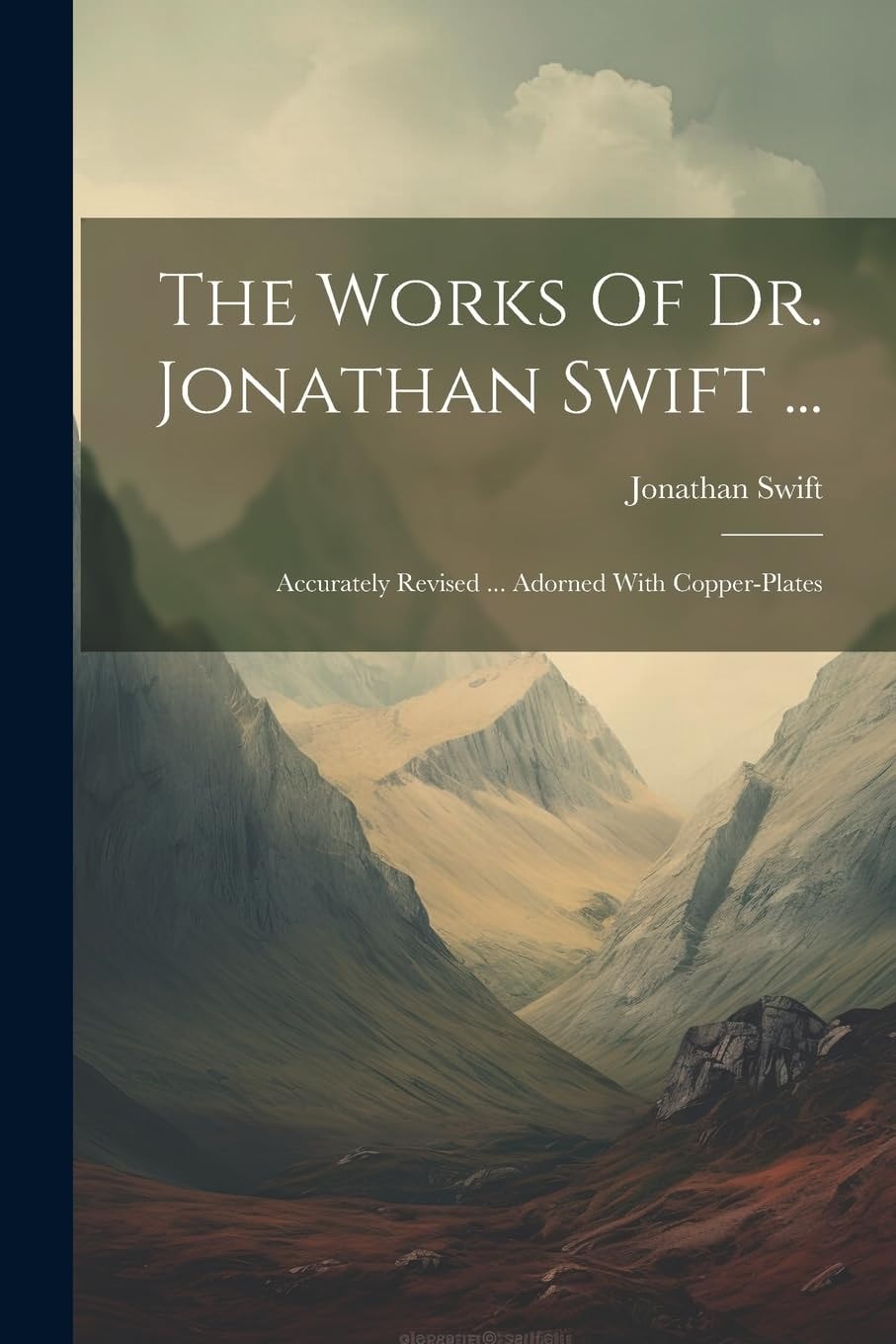 The Works Of Dr. Jonathan Swift ... Accurately Revised ... Adorned With Copper-plates