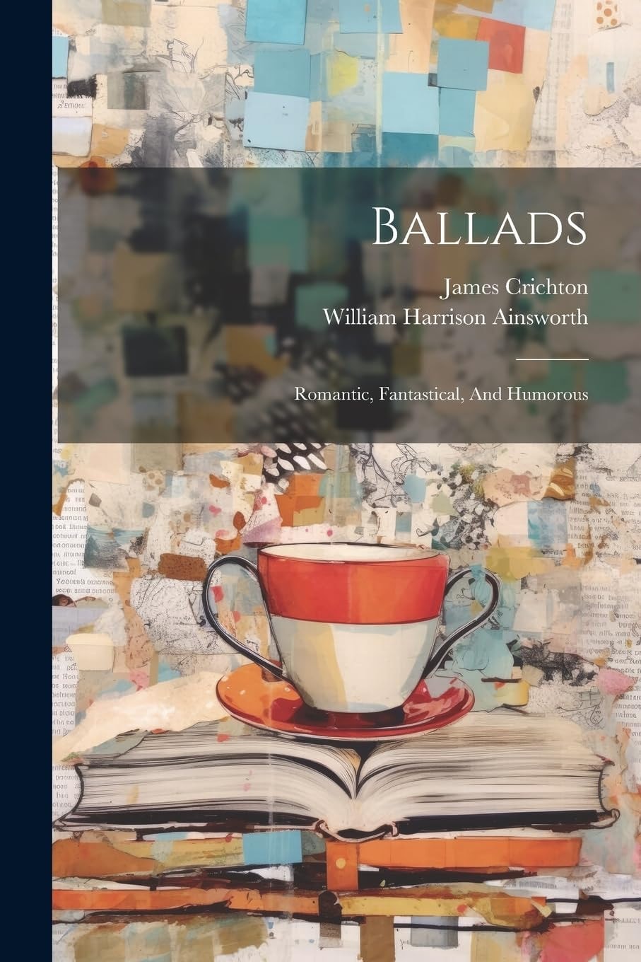 Ballads Romantic, Fantastical, And Humorous