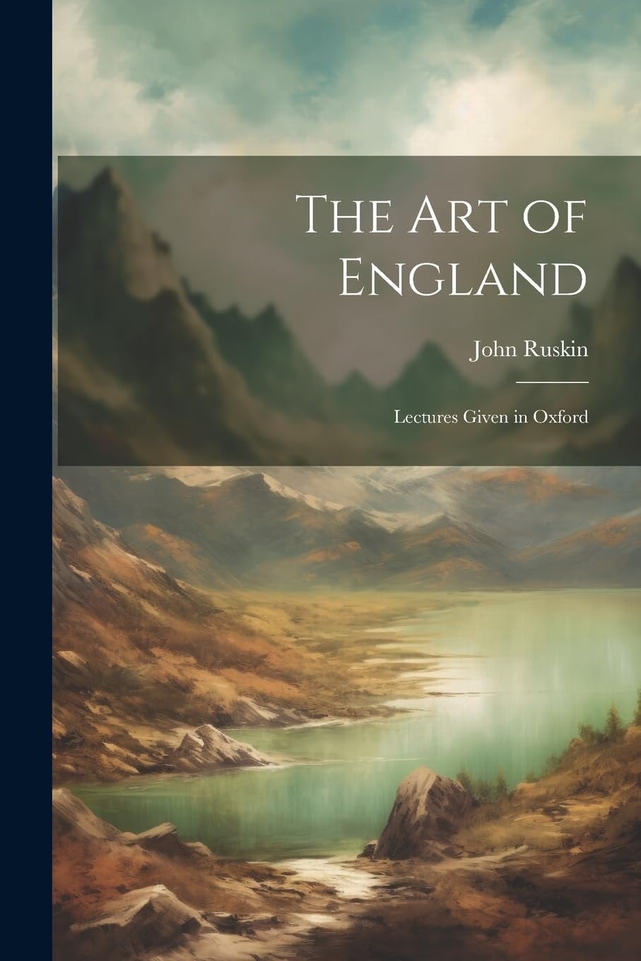 The Art of England, Lectures Given in Oxford