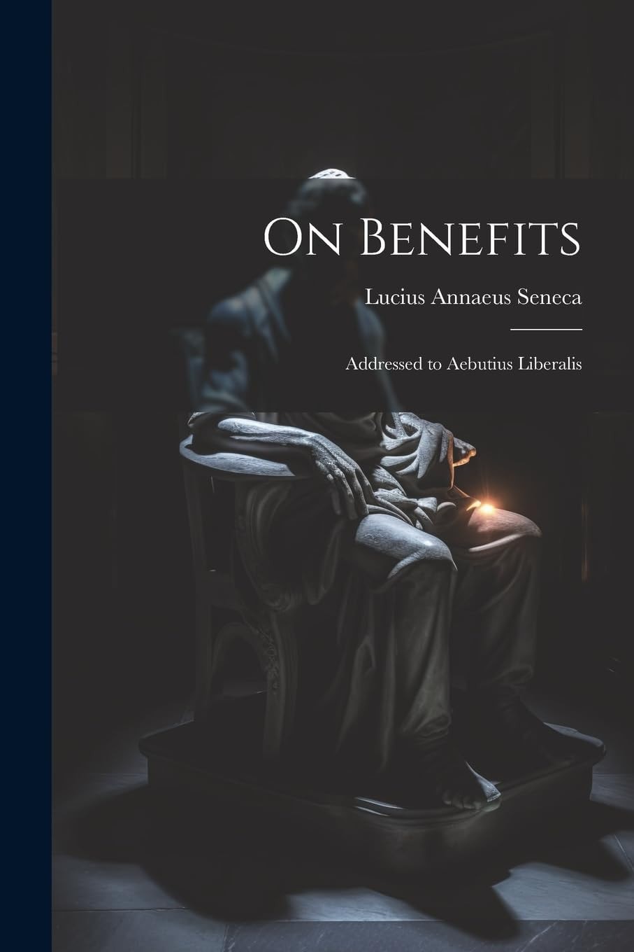 On Benefits Addressed to Aebutius Liberalis