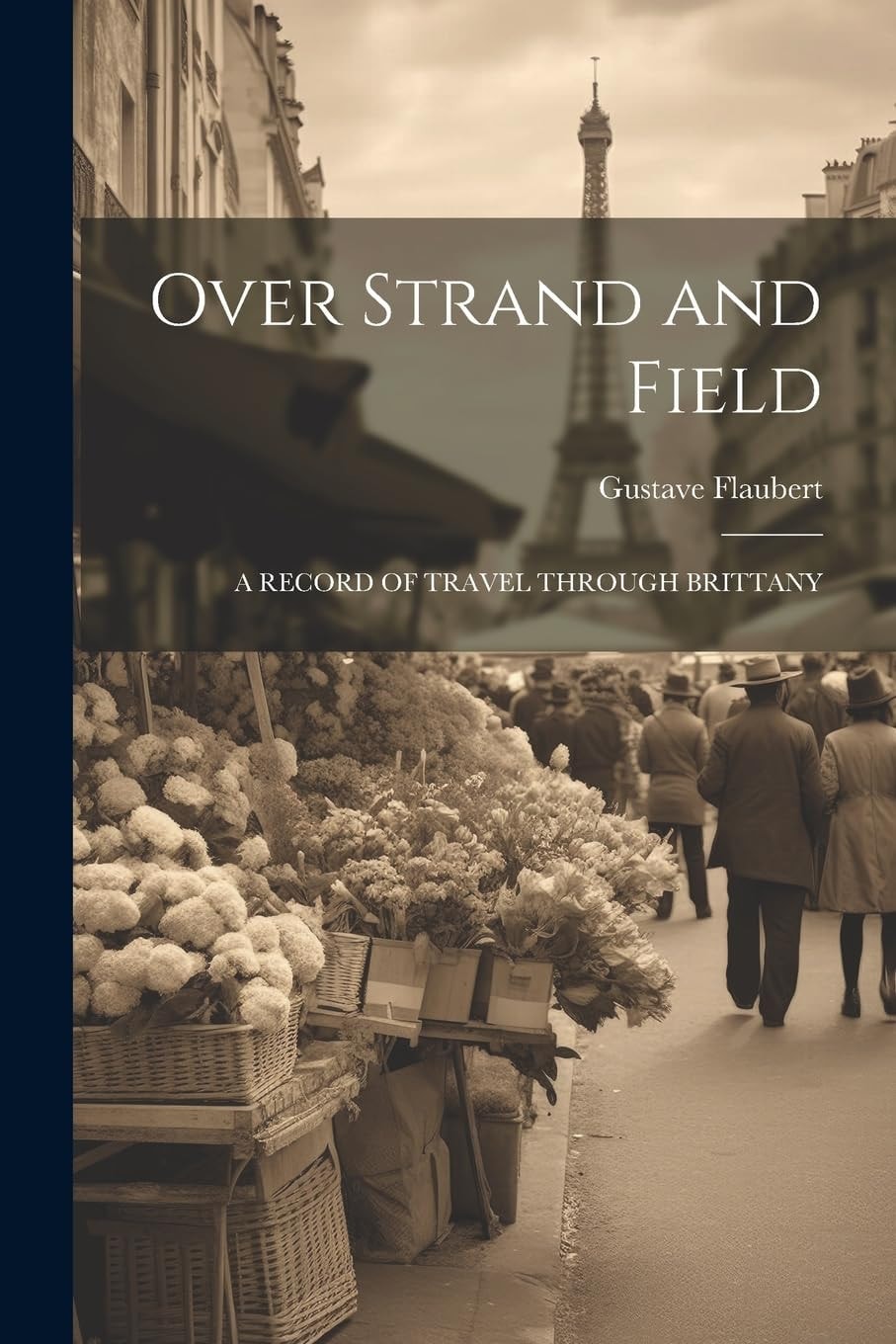 Over Strand and Field A Record of Travel Through Brittany