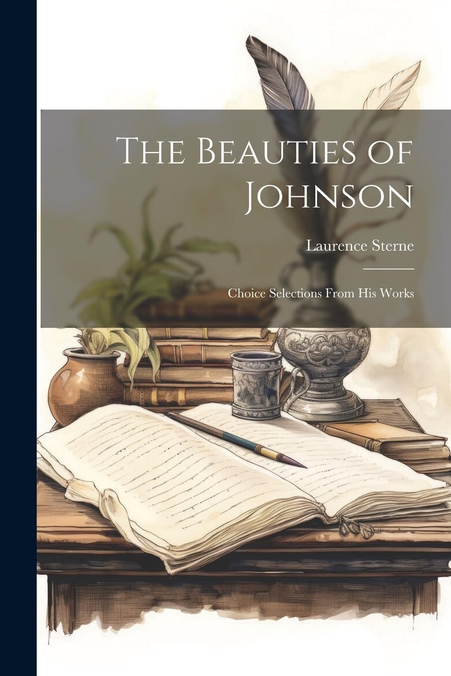 The Beauties of Johnson Choice Selections From His Works