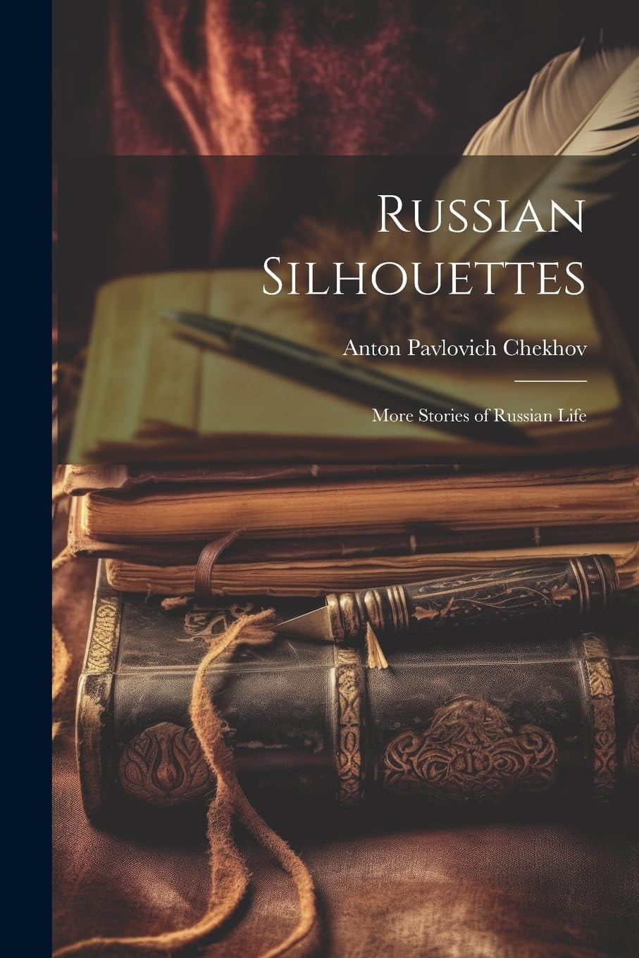 Russian Silhouettes More Stories of Russian Life