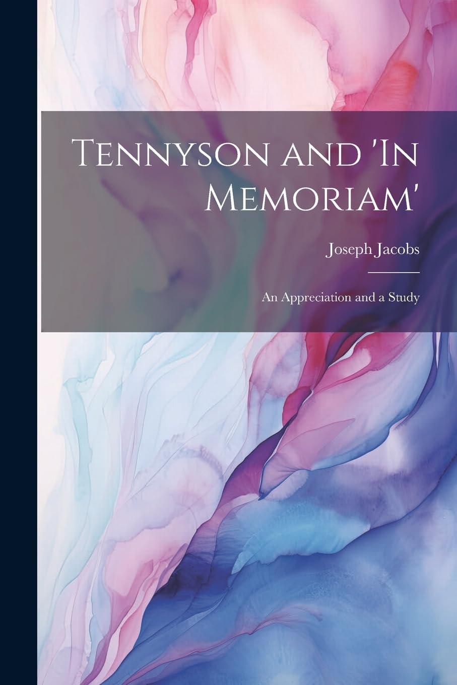 Tennyson and 'In Memoriam' An Appreciation and a Study