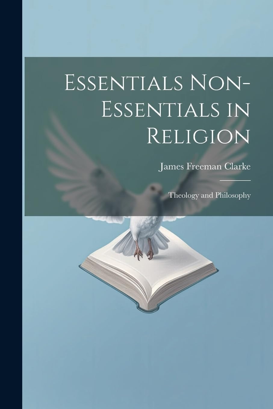 Essentials Non-Essentials in Religion Theology and Philosophy