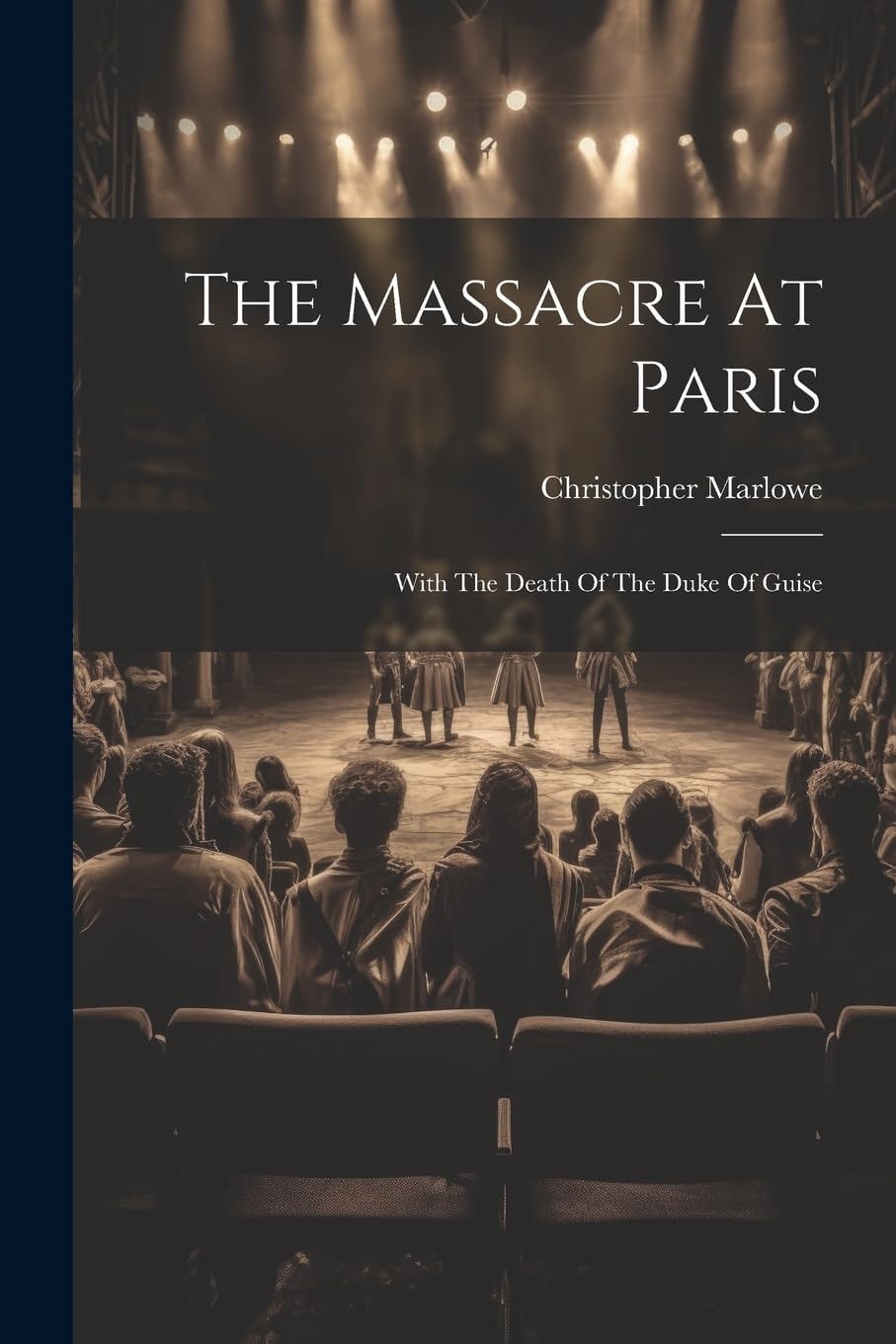 The Massacre At Paris With The Death Of The Duke Of Guise