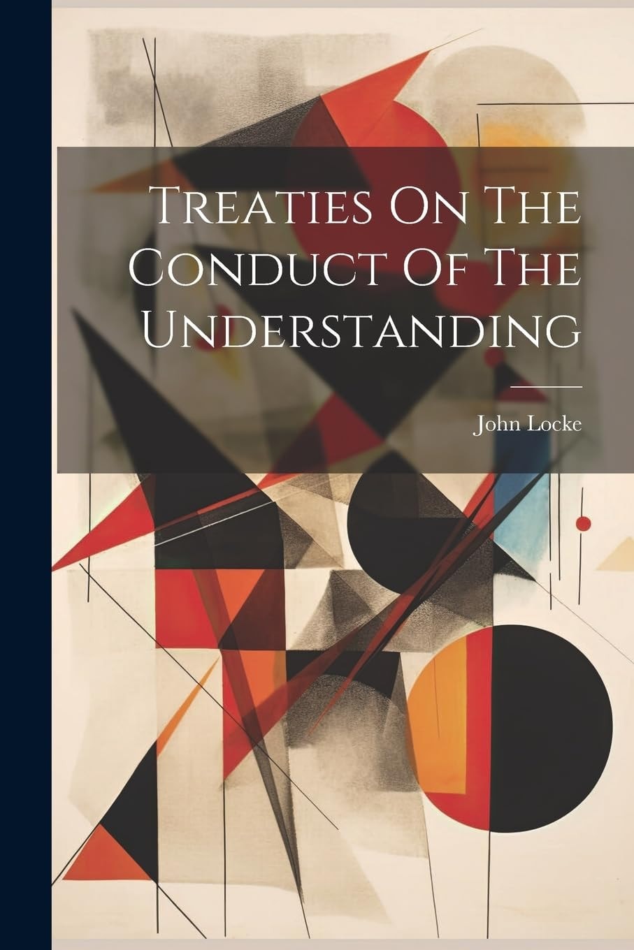 Treaties On The Conduct Of The Understanding