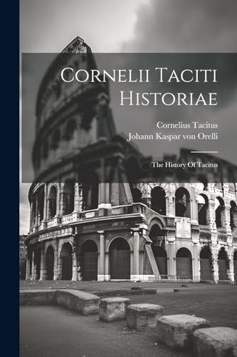 Cornelii Taciti Historiae The History Of Tacitus