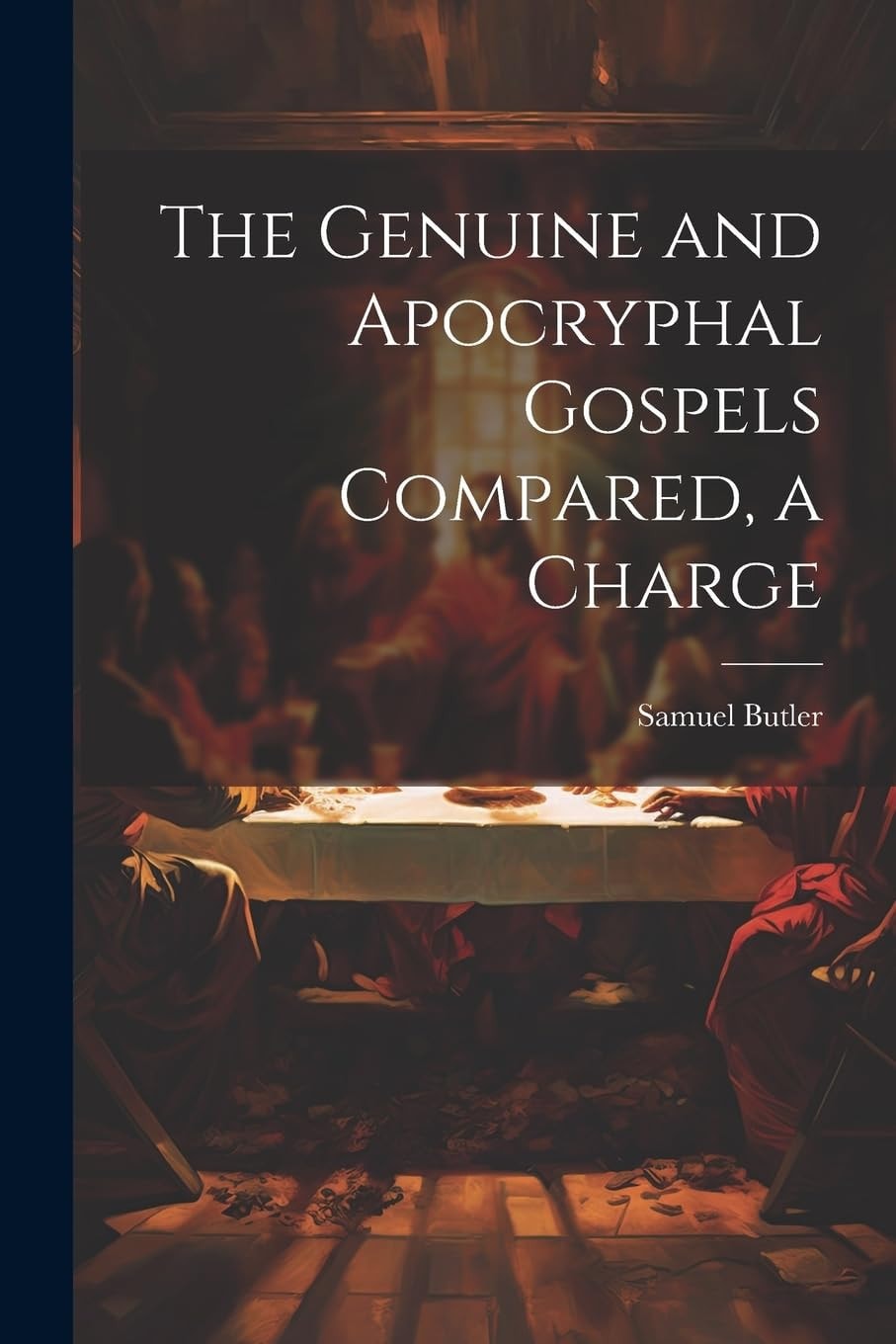 The Genuine and Apocryphal Gospels Compared, a Charge