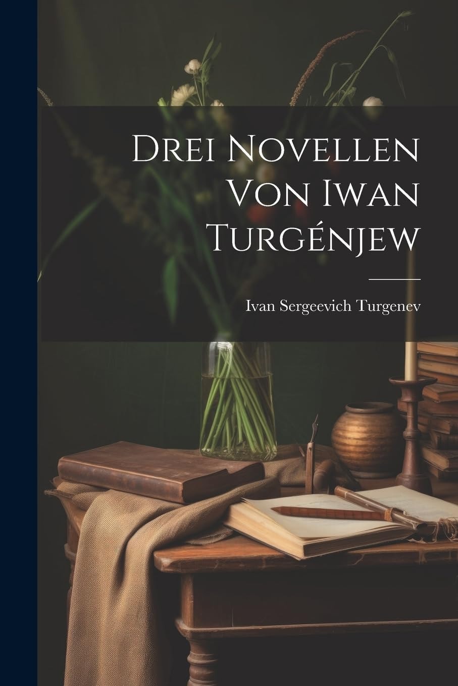 Drei Novellen Von Iwan Turgenjew (1872)