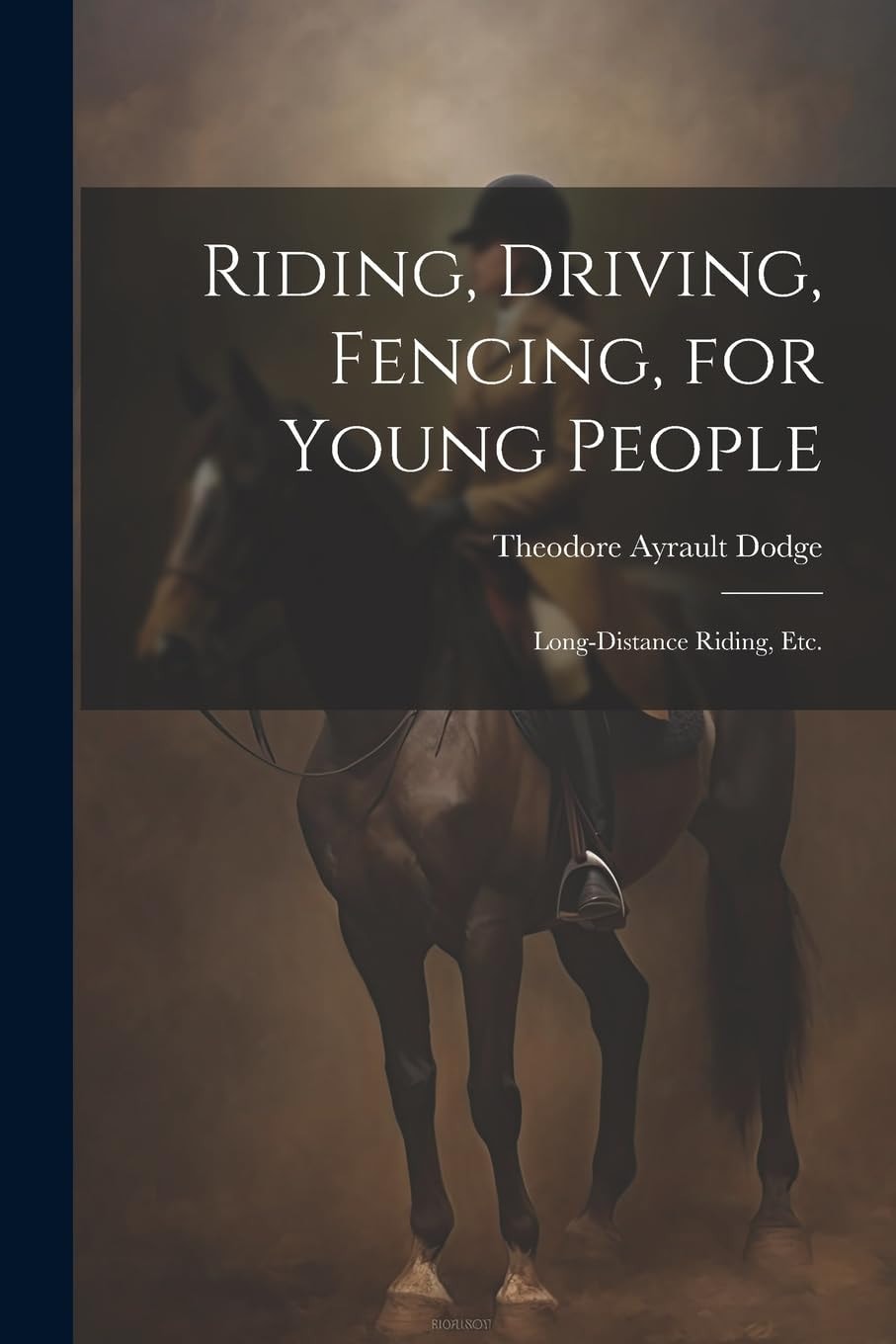 Riding, Driving, Fencing for Young People - Long-Distance Riding, Etc