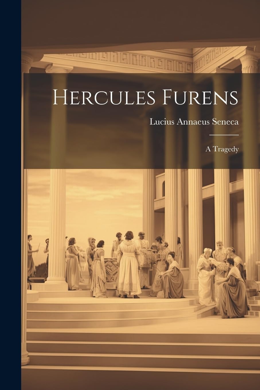 Hercules Furens A Tragedy