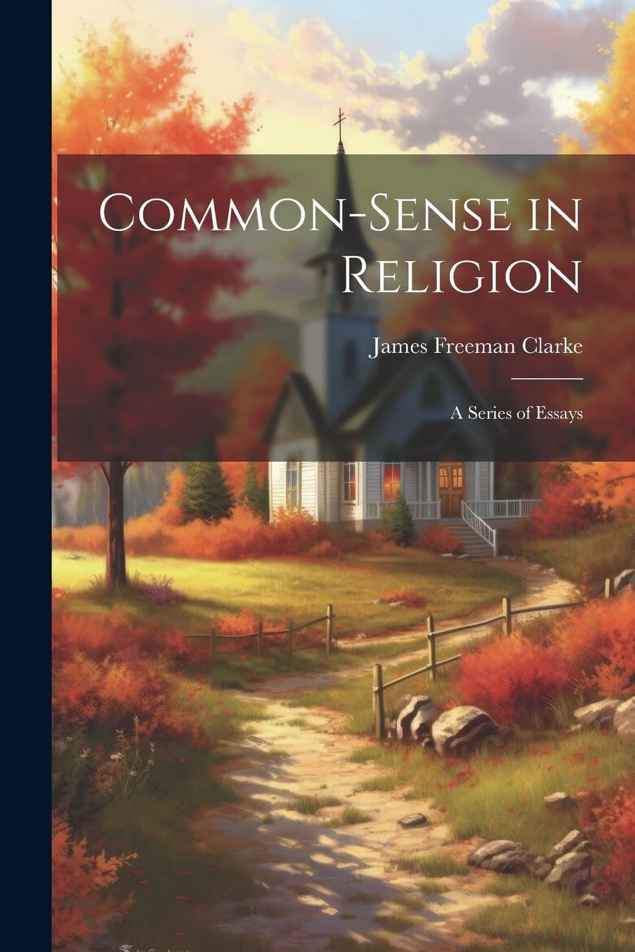 Common-Sense in Religion A Series of Essays