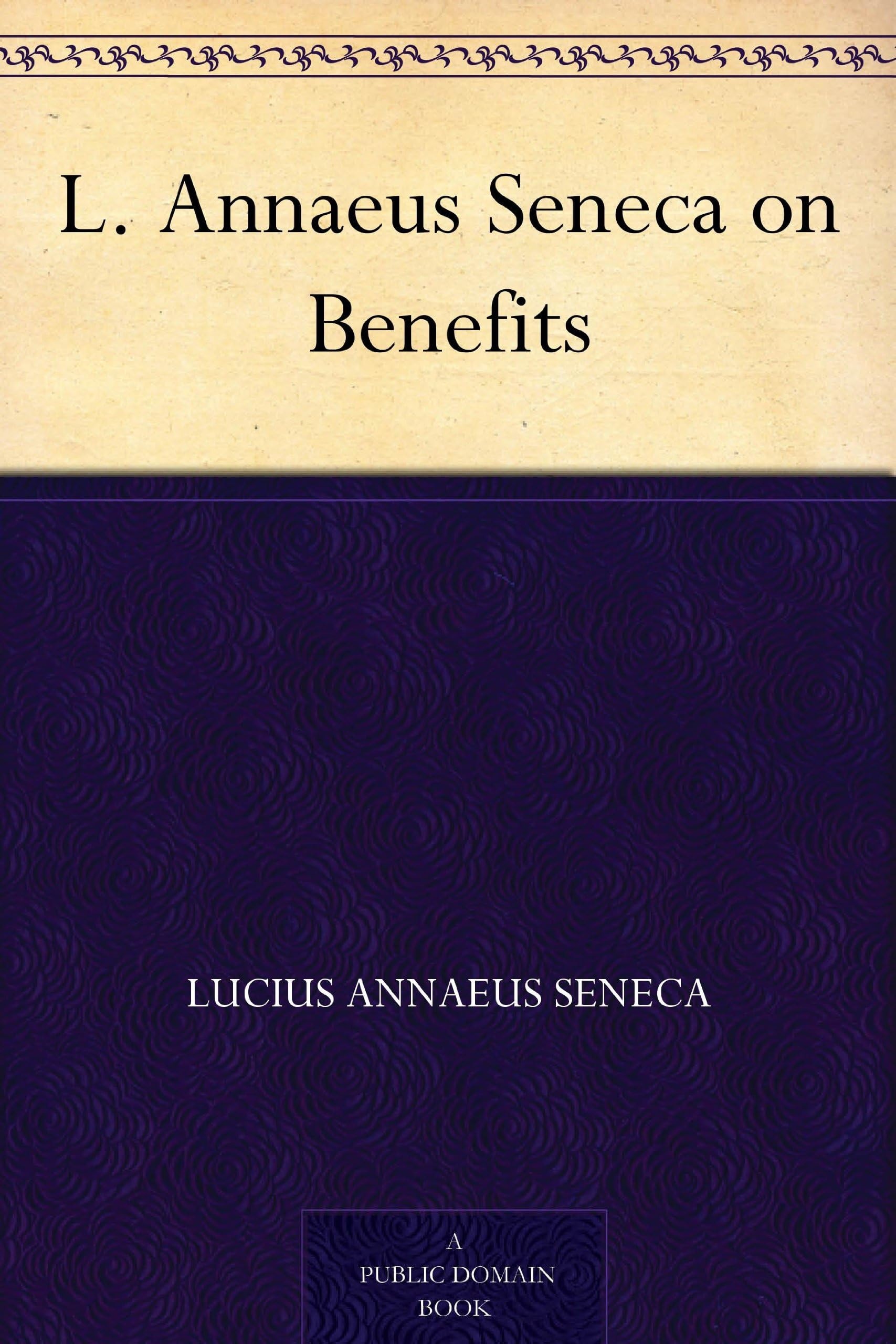 L. Annaeus Seneca on Benefits