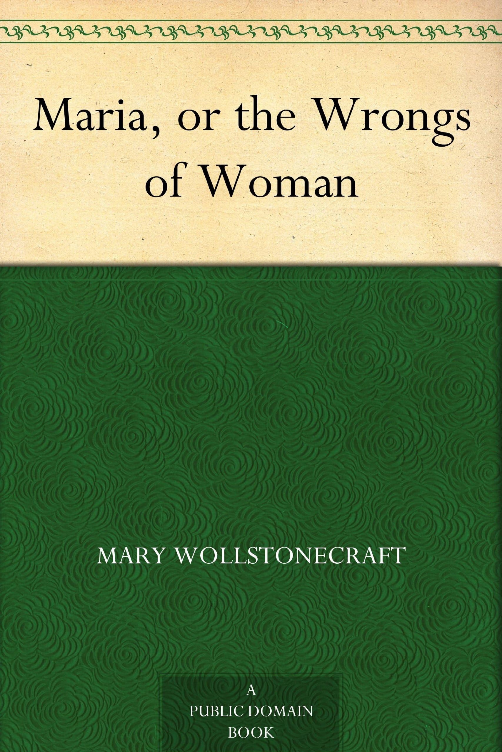 Maria Or, the Wrongs of Woman