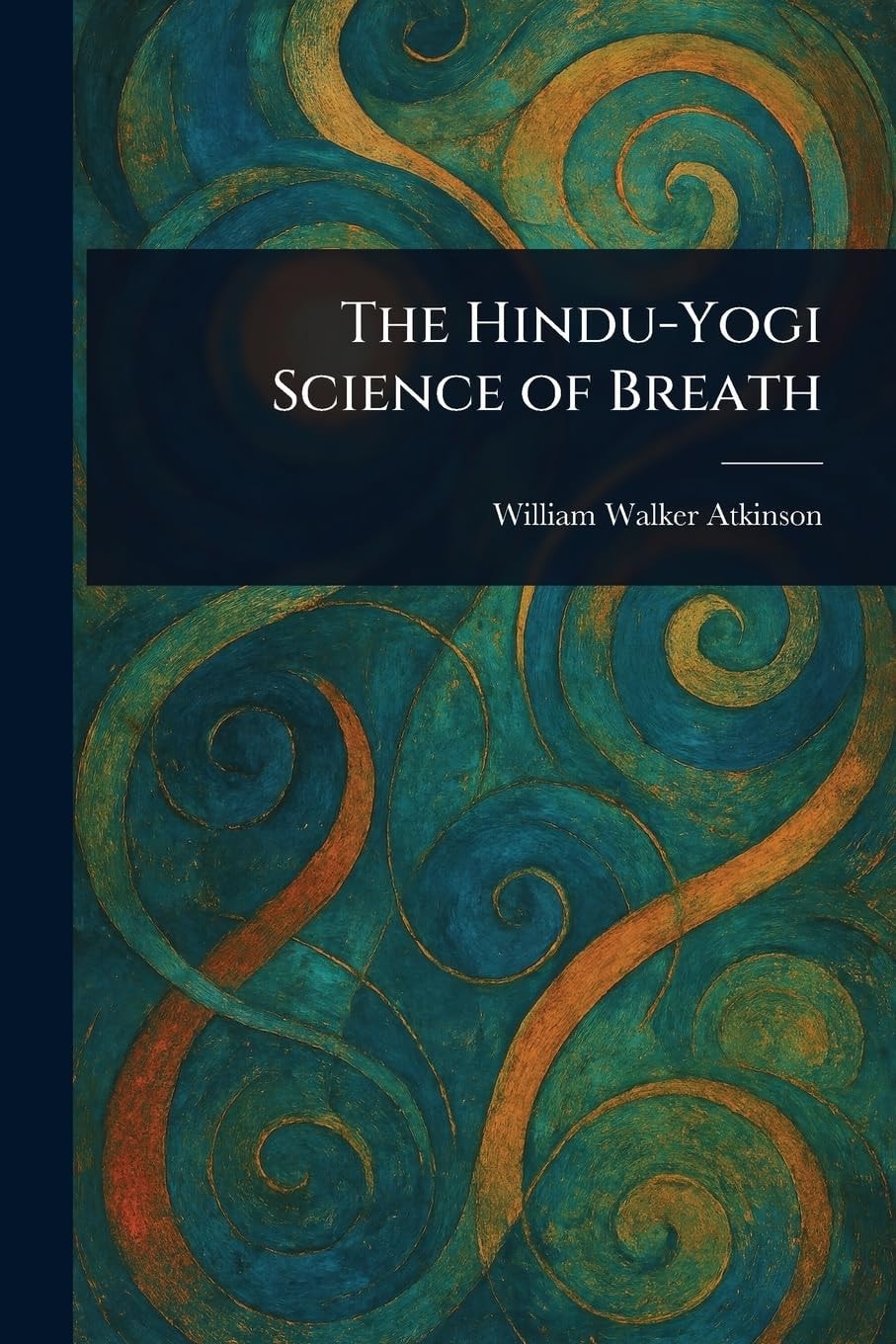 The Hindu-Yogi Science of Breath