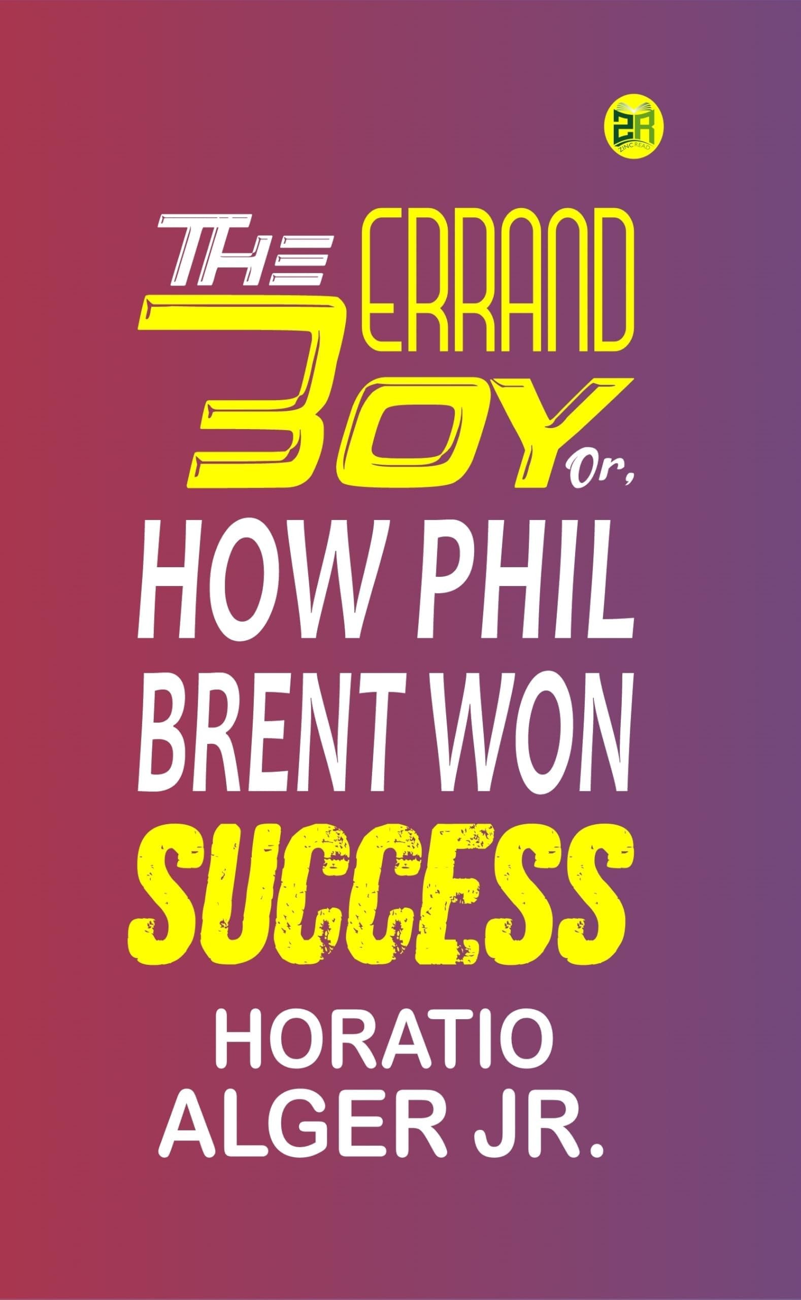 The Errand Boy; Or, How Phil Brent Won Success
