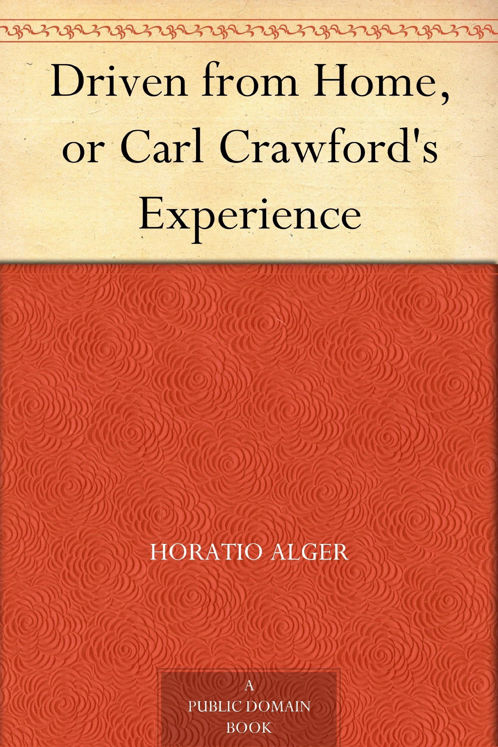 Driven from Home; Or, Carl Crawford's Experience