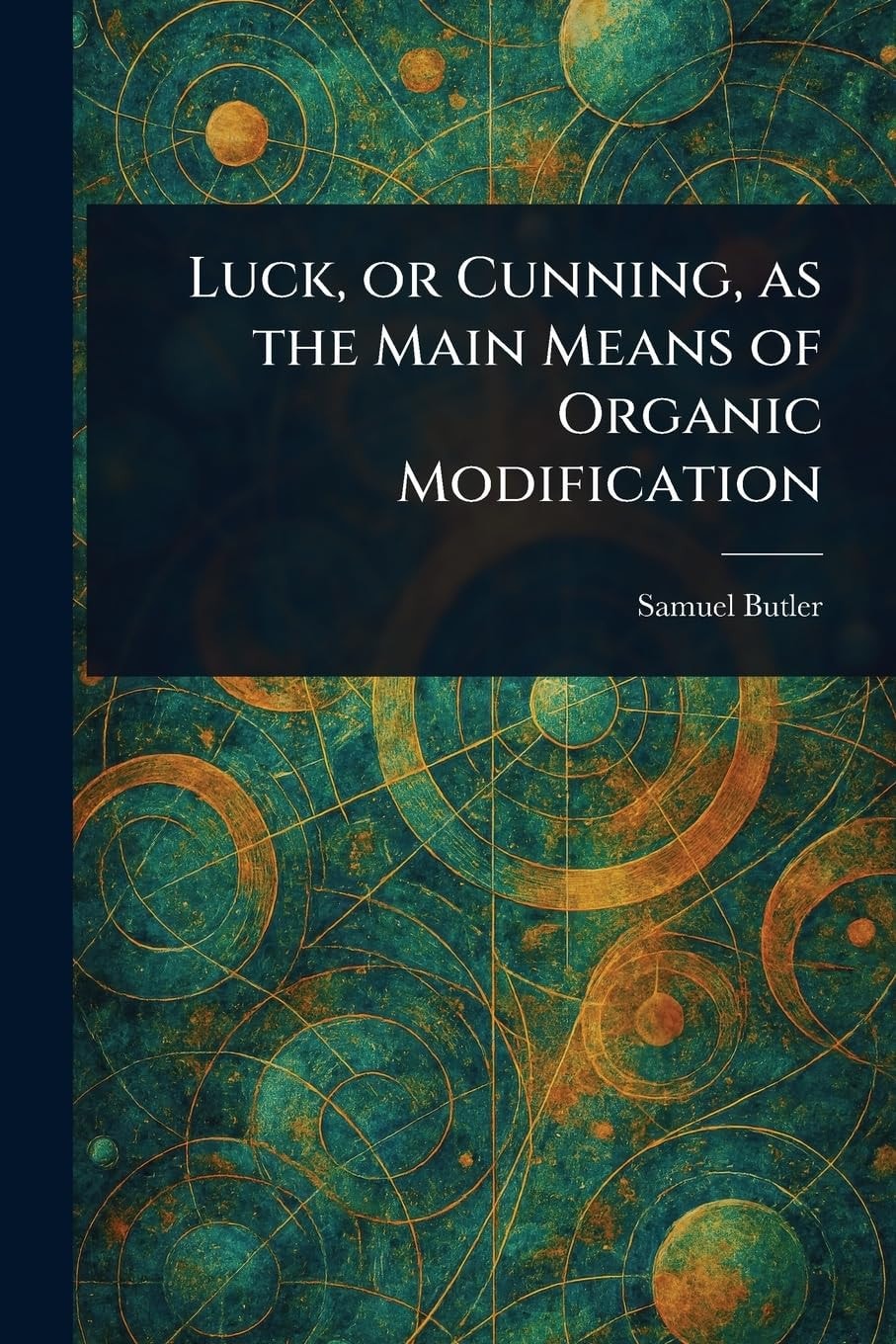 Luck, Or Cunning, As the Main Means of Organic Modification