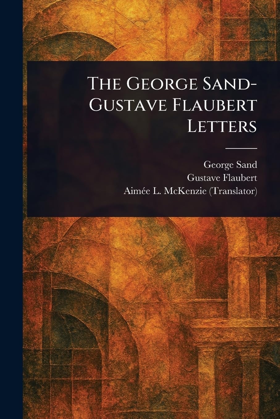 The George Sand-Gustave Flaubert Letters