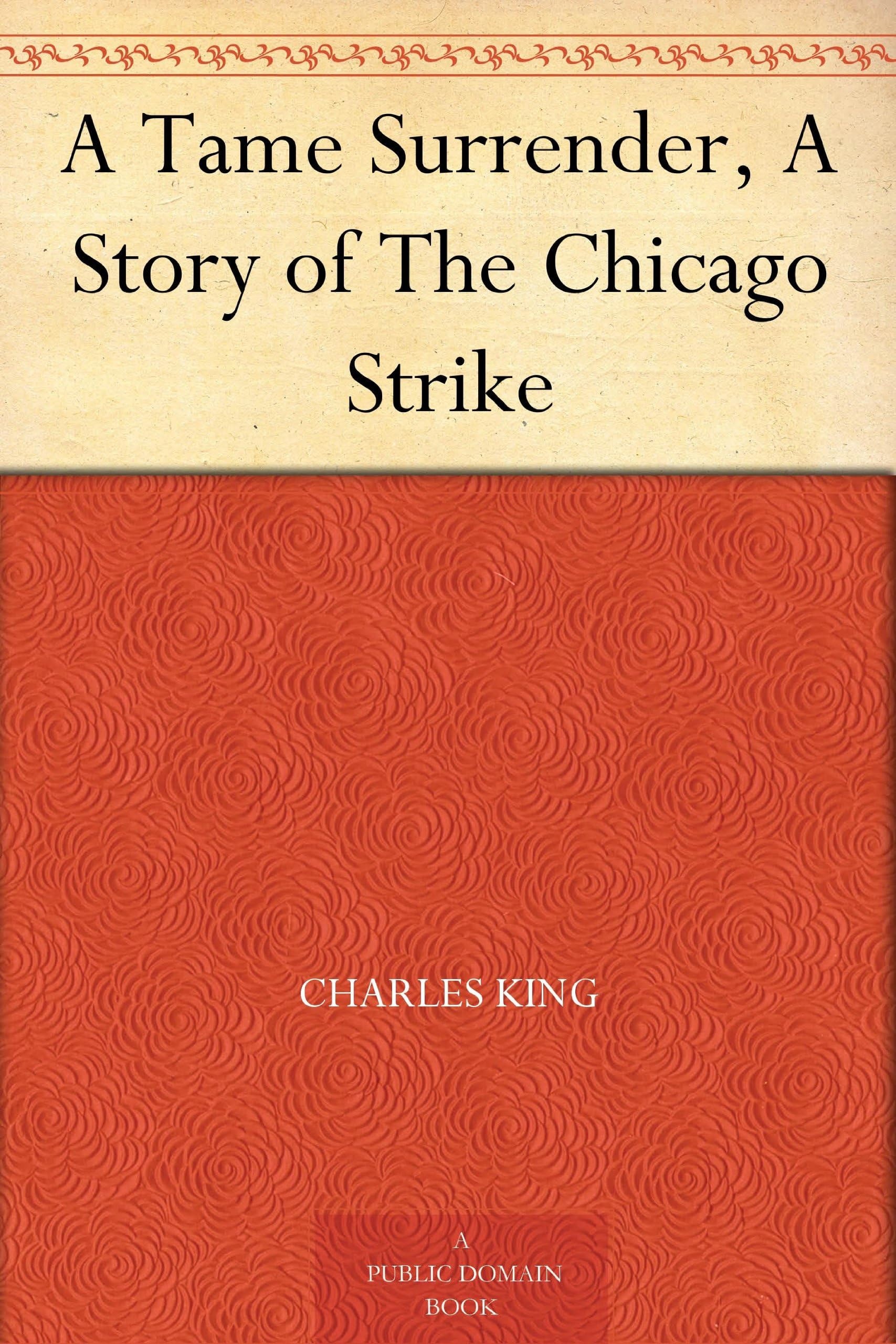 A Tame Surrender, A Story of The Chicago Strike