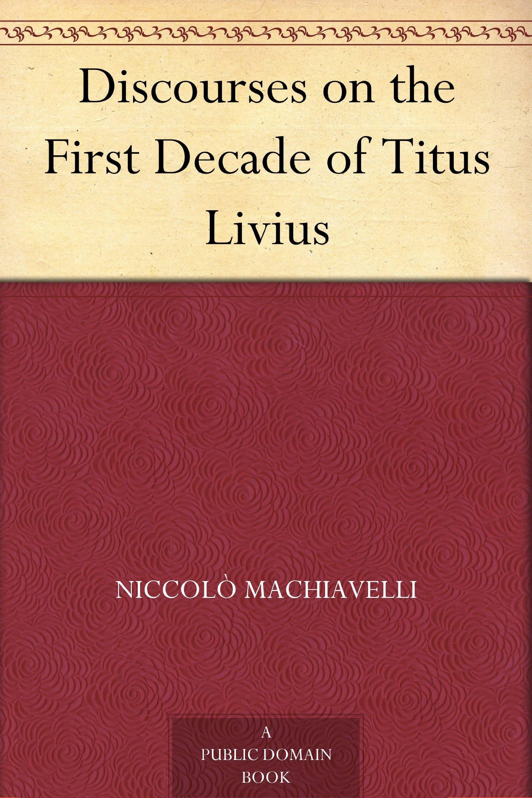 Discourses on the First Decade of Titus Livius