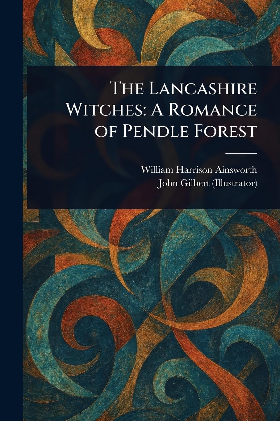 The Lancashire Witches A Romance of Pendle Forest
