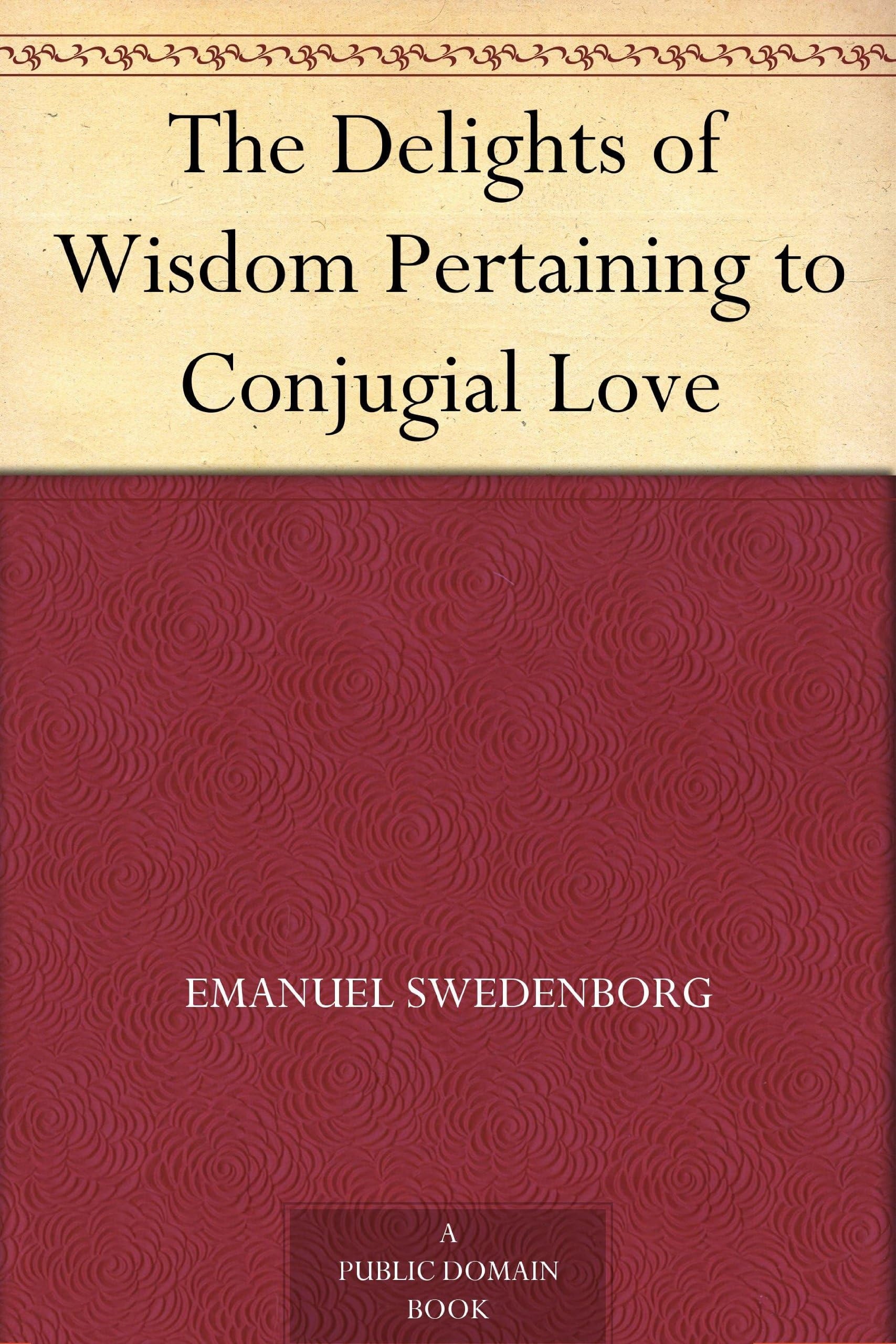 The Delights of Wisdom Pertaining to Conjugial Love