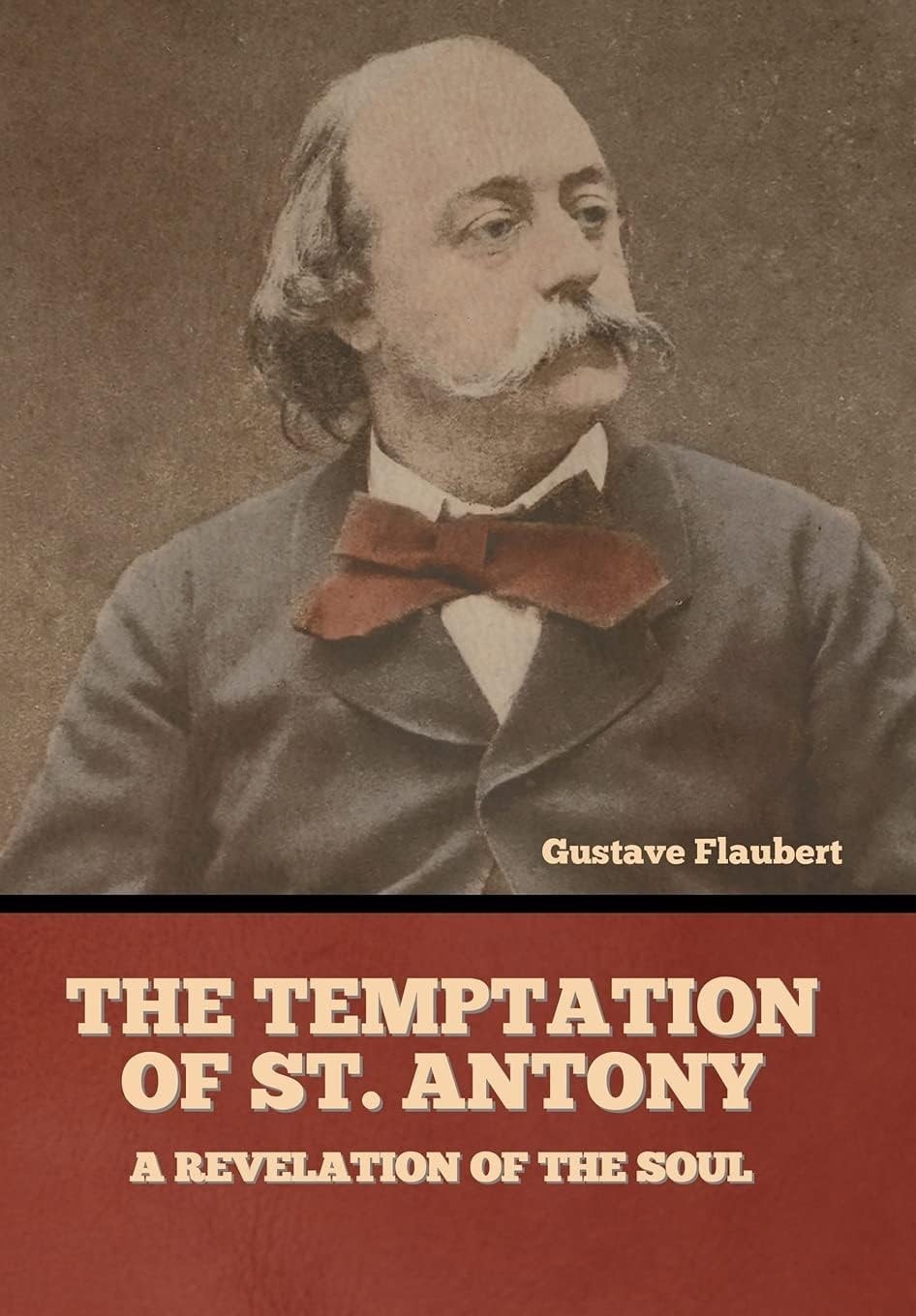 The Temptation of St. Antony; Or, a Revelation of the Soul
