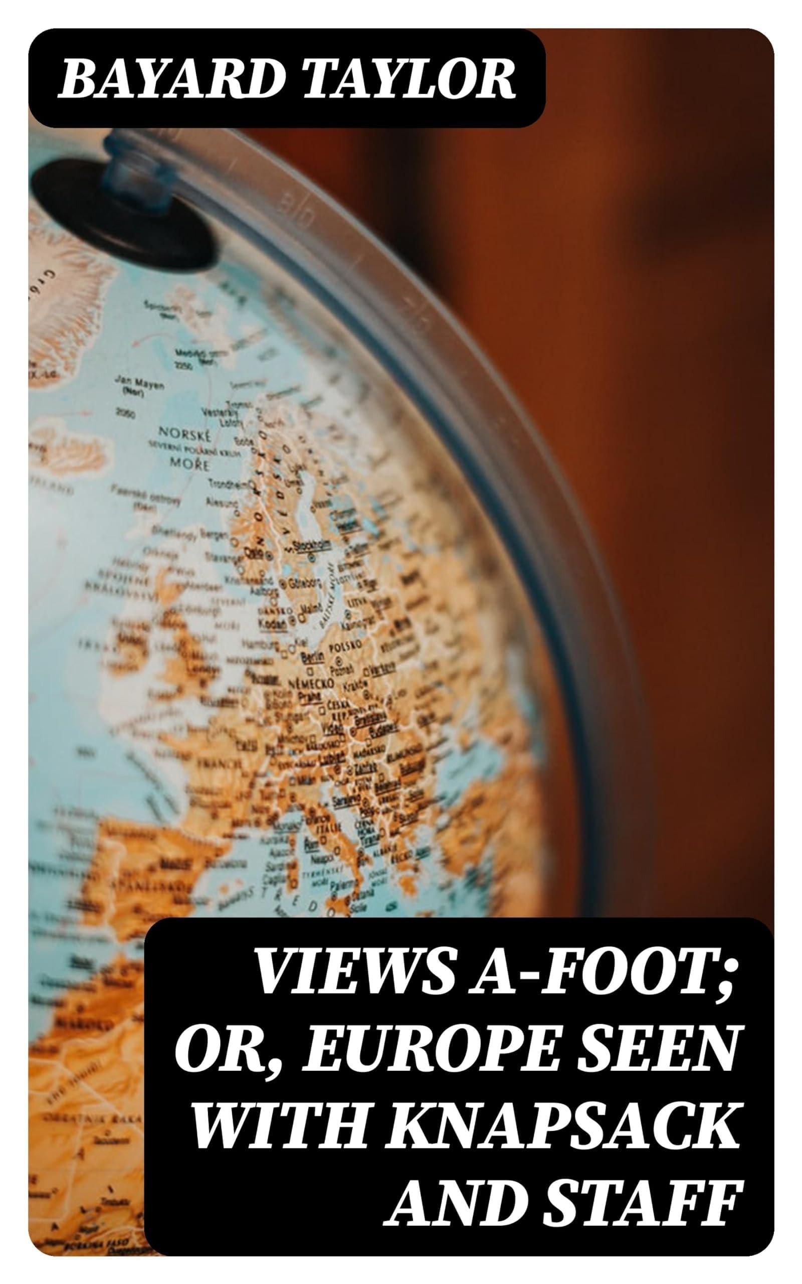Views A-Foot Or, Europe Seen with Knapsack and Staff