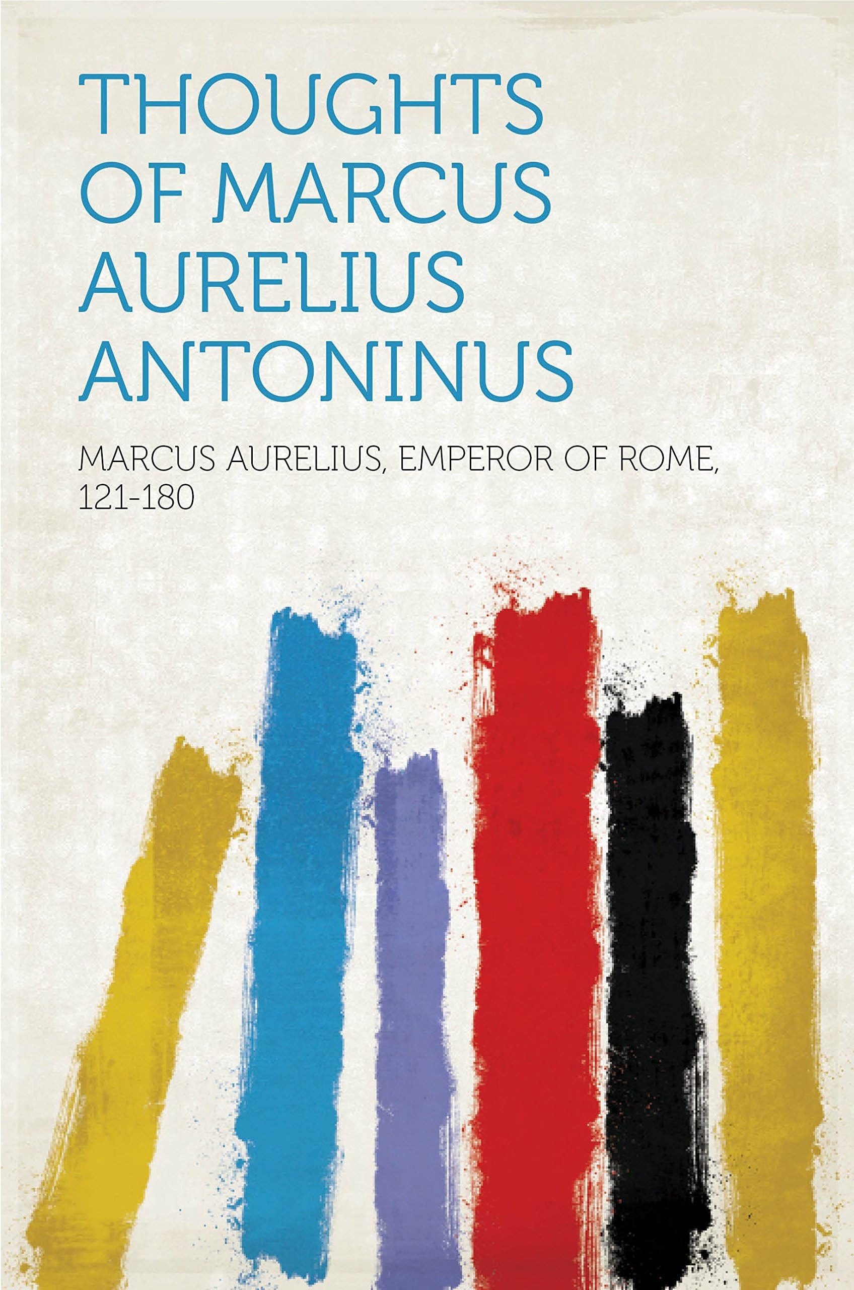 The Thoughts of the Emperor Marcus Aurelius Antoninus