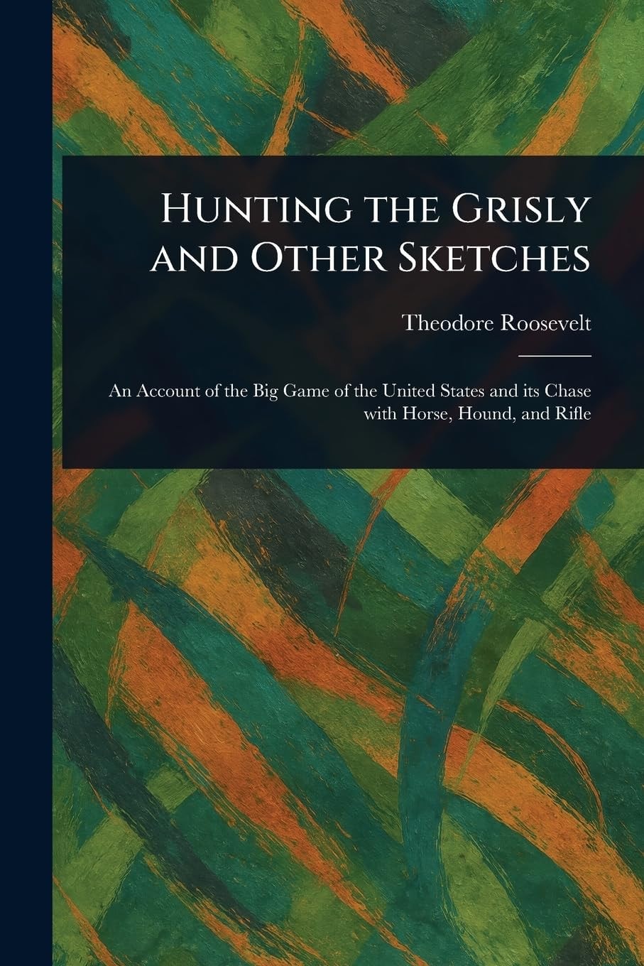 Hunting the Grisly and Other Sketches