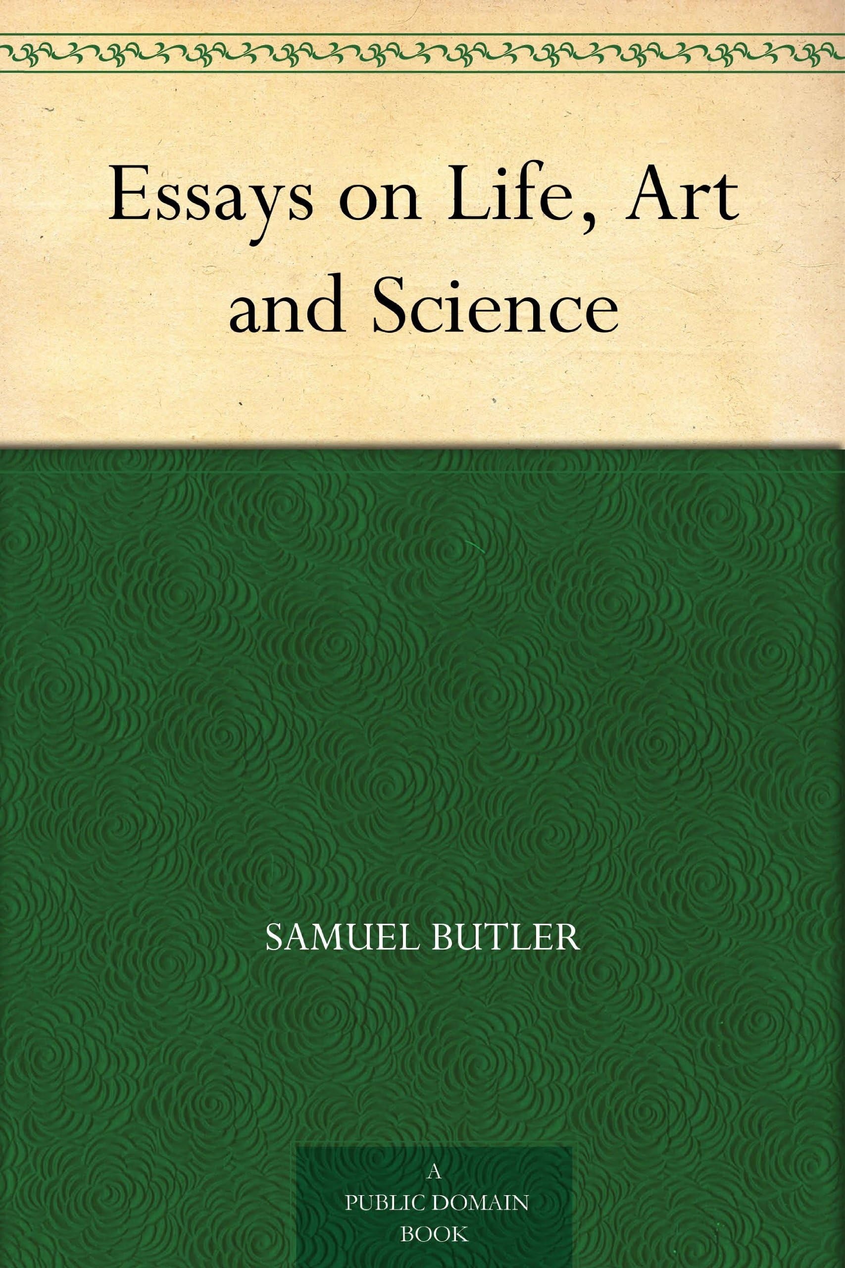Essays on Life, Art and Science