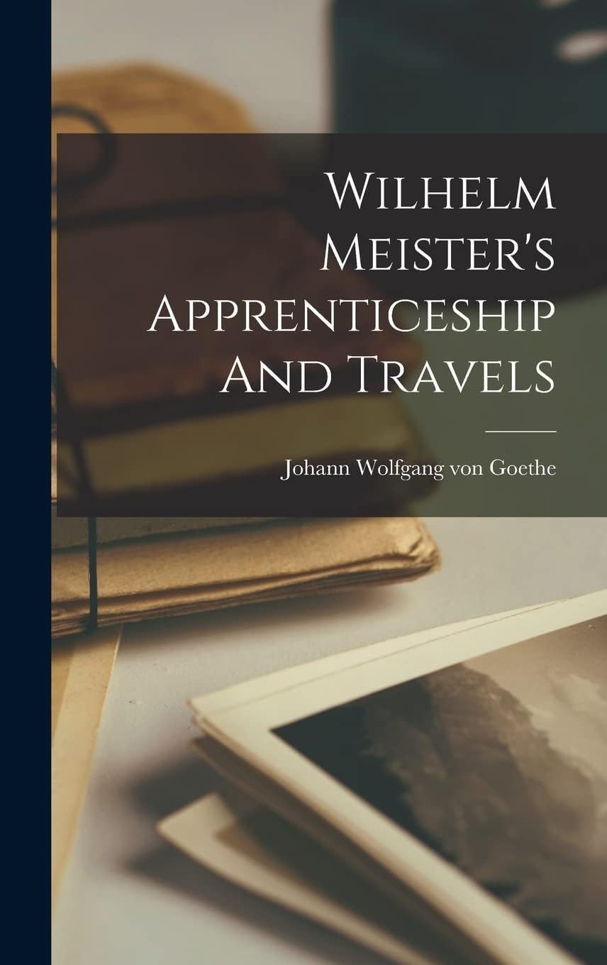 Wilhelm Meister's Apprenticeship and Travels