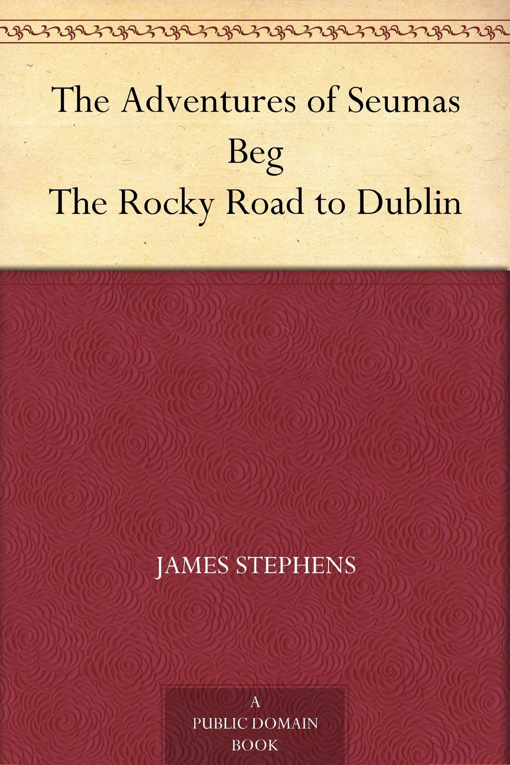 The Adventures of Seumas Beg; The Rocky Road to Dublin