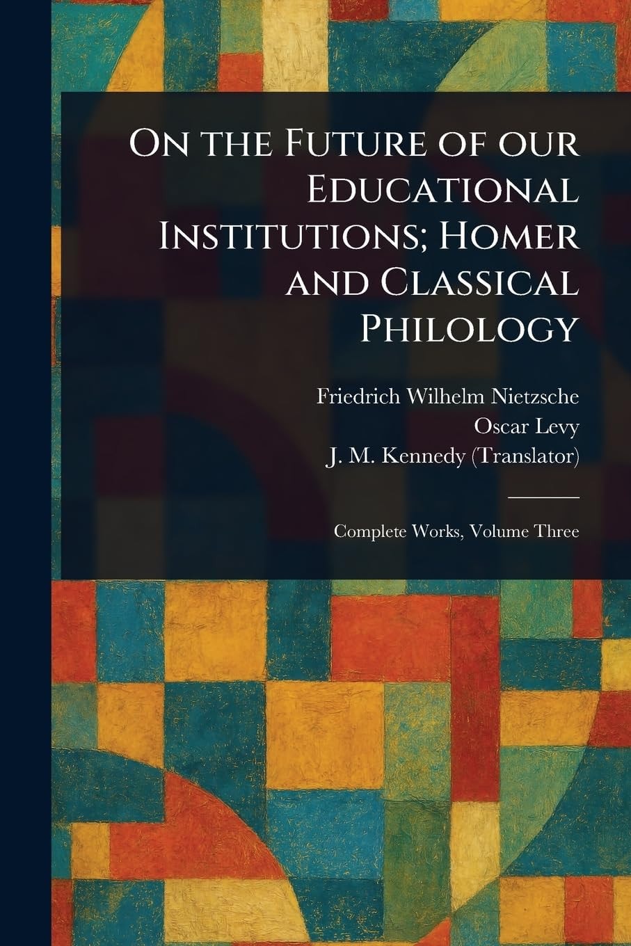 On the Future of Our Educational Institutions Homer and Classical Philology