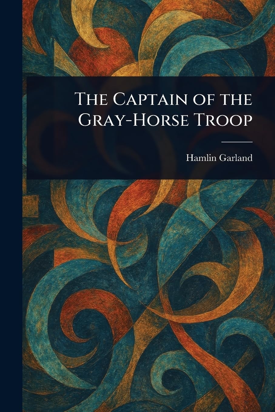The Captain of the Gray-Horse Troop